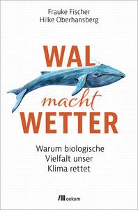 Wal macht Wetter Fischer, Frauke; Oberhansberg, Hilke (Co-Autor, Co-Autorin) Couverture rigide 