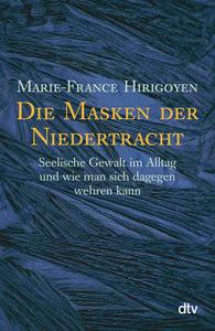 Die Masken der Niedertracht Hirigoyen, Marie-France; Marx, Michael (Übersetzung) Taschenbuch 