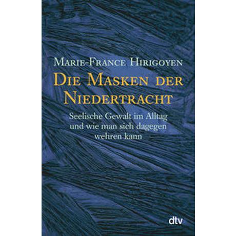 Die Masken der Niedertracht Hirigoyen, Marie-France; Marx, Michael (Übersetzung) Taschenbuch 