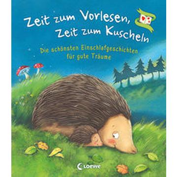 Zeit zum Vorlesen, Zeit zum Kuscheln - Die schönsten Einschlafgeschichten für gute Träume