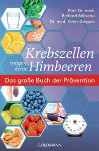 Krebszellen mögen keine Himbeeren Béliveau, Richard; Gingras, Denis; Laak, Hanna van (Übersetzung) Taschenbuch 