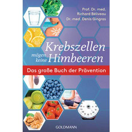 Krebszellen mögen keine Himbeeren Béliveau, Richard; Gingras, Denis; Laak, Hanna van (Übersetzung) Taschenbuch 