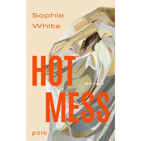 Hot Mess White, Sophie; Kranefeld, Alexandra (Übersetzung) Gebundene Ausgabe 