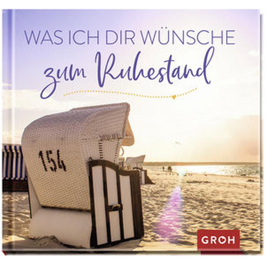 GROH Verlag  Was ich dir wünsche zum Ruhestand 
