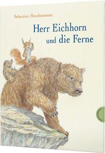 Herr Eichhorn: Herr Eichhorn und die Ferne Meschenmoser, Sebastian Couverture rigide 