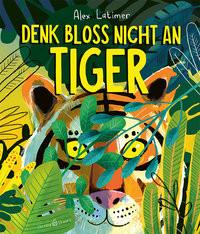 Denk bloß nicht an Tiger! Latimer, Alex Copertina rigida 