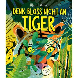 Denk bloß nicht an Tiger! Latimer, Alex Copertina rigida 