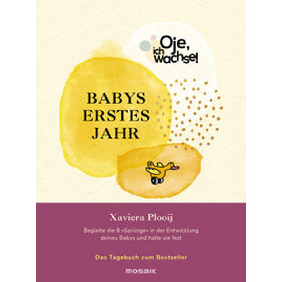   Oje, ich wachse! Babys erstes Jahr 