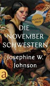 Die November-Schwestern Johnson, Josephine W.; Abarbanell, Bettina (Übersetzung) Gebundene Ausgabe 