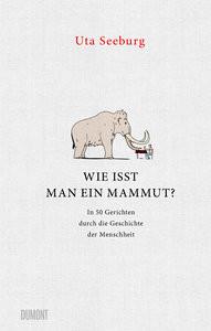 Wie isst man ein Mammut? Seeburg, Uta; Rehberg, Stephan (Zeichnungen) Copertina rigida 