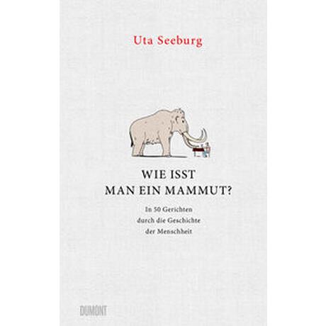 Wie isst man ein Mammut? Seeburg, Uta; Rehberg, Stephan (Zeichnungen) Copertina rigida 