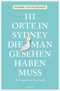 111 Orte in Sydney, die man gesehen haben muss von Speßhardt, Henrike; Scholz, Susan (Fotografie) Libro in brossura 