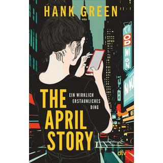 The April Story - Ein wirklich erstaunliches Ding Green, Hank; Ganslandt, Katarina (Übersetzung) Gebundene Ausgabe 