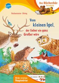 Vom kleinen Igel, der lieber ein ganz Großer wäre Reichenstetter, Friederun; Döring, Hans-Günther (Illustrationen) Copertina rigida 