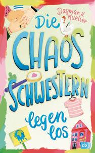 Die Chaosschwestern legen los Mueller, Dagmar H. Gebundene Ausgabe 