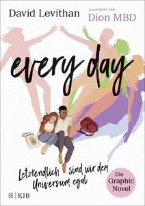 Every Day. Letztendlich sind wir dem Universum egal. Die Graphic Novel Levithan, David; Tichy, Martina (Übersetzung); Mbd, Dion (Illustrationen) Gebundene Ausgabe 