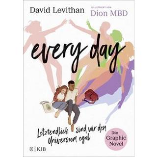 Every Day. Letztendlich sind wir dem Universum egal. Die Graphic Novel Levithan, David; Tichy, Martina (Übersetzung); Mbd, Dion (Illustrationen) Gebundene Ausgabe 