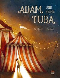 Adam und seine Tuba Gombac, Ziga X; Kastelic, Maja (Illustrationen); Zaleznik, Alexandra Natalie (Übersetzung) Copertina rigida 