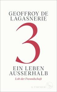 3 - Ein Leben außerhalb De Lagasnerie, Geoffroy; Hemminger, Andrea (Übersetzung) Gebundene Ausgabe 