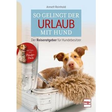 So gelingt der Urlaub mit Hund