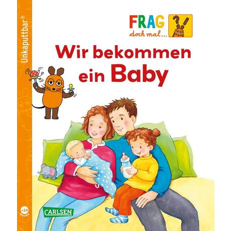 Unkaputtbar: Frag doch mal die Maus: Wir bekommen ein Baby Klose, Petra; Gruber, Denitza (Illustrationen) Copertina rigida 