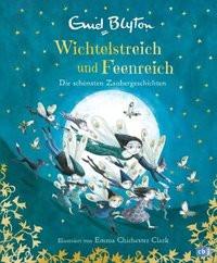 Wichtelstreich und Feenreich - Die schönsten Zaubergeschichten Blyton, Enid; Chichester-Clark, Emma (Illustrationen); Broermann, Christa (Übersetzung); Gravert, Astrid (Übersetzung); Mihr, Ute (Übersetzung); Zettner, Maria (Übersetzung) Gebundene Ausgabe 