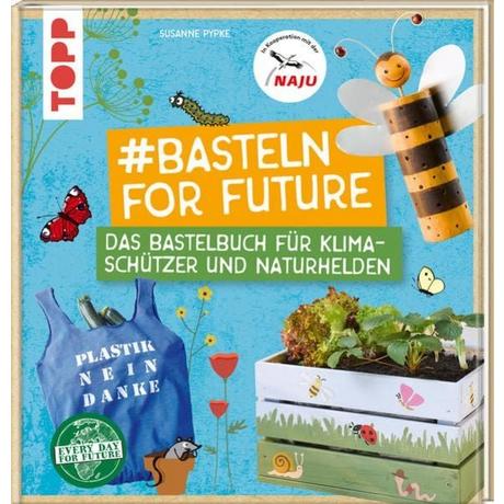 #Basteln for Future Susanne Pypke,Naturschutzjugend NAJU Couverture rigide 