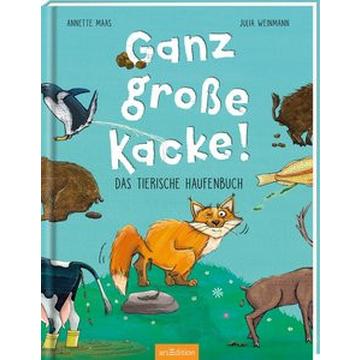 Ganz große Kacke! Das tierische Haufenbuch