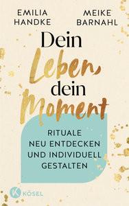 Dein Leben, dein Moment Handke, Emilia; Barnahl, Meike Gebundene Ausgabe 