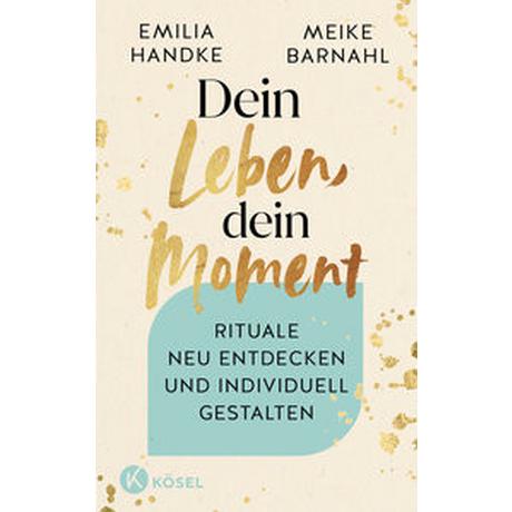 Dein Leben, dein Moment Handke, Emilia; Barnahl, Meike Gebundene Ausgabe 