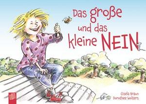 Das große und das kleine NEIN Wolters, Dorothee; Braun, Gisela; Wolters, Dorothee (Illustrationen) Gebundene Ausgabe 