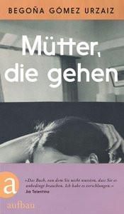 Mütter, die gehen Gómez Urzaiz, Begoña; Quandt, Christiane (Übersetzung) Gebundene Ausgabe 