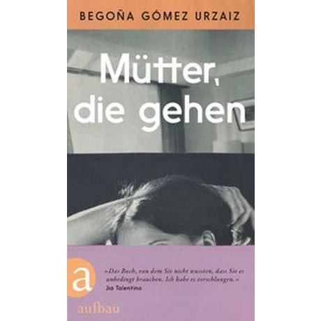 Mütter, die gehen Gómez Urzaiz, Begoña; Quandt, Christiane (Übersetzung) Gebundene Ausgabe 