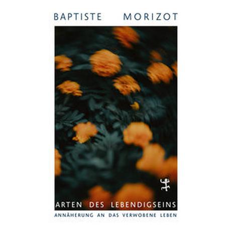 Arten des Lebendigseins Morizot, Baptiste; Steurer-Boulard, Richard (Übersetzung) Copertina rigida 