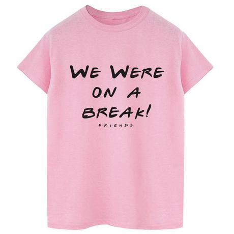 Friends  We Were On A Break TShirt 