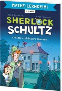 Mathe-Lernkrimi - Sherlock Schultz und der unsichtbare Diamant Passfeller, Frank; Loewe Lernen und Rätseln (Hrsg.); Hagemann, Antje (Illustrationen) Gebundene Ausgabe 