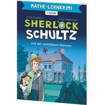 Mathe-Lernkrimi - Sherlock Schultz und der unsichtbare Diamant