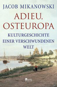 Adieu, Osteuropa Mikanowski, Jacob; Wirthensohn, Andreas (Übersetzung) Copertina rigida 