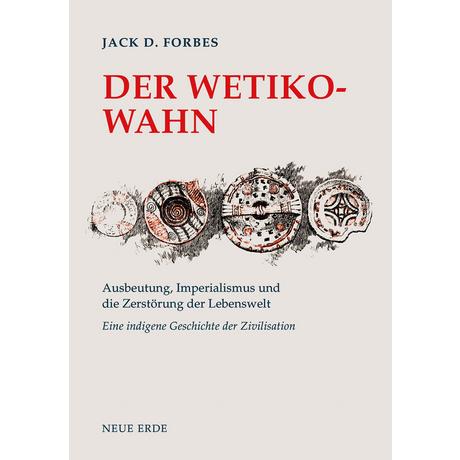 Der Wetiko-Wahn Forbes, Jack D.; Jensen, Derrick (Geleitwort) Copertina rigida 