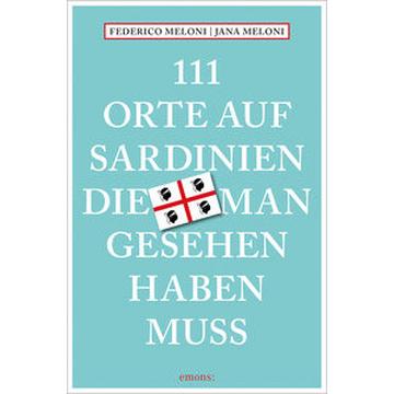 111 Orte auf Sardinien, die man gesehen haben muss