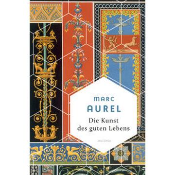 Marc Aurel, Die Kunst des guten Lebens