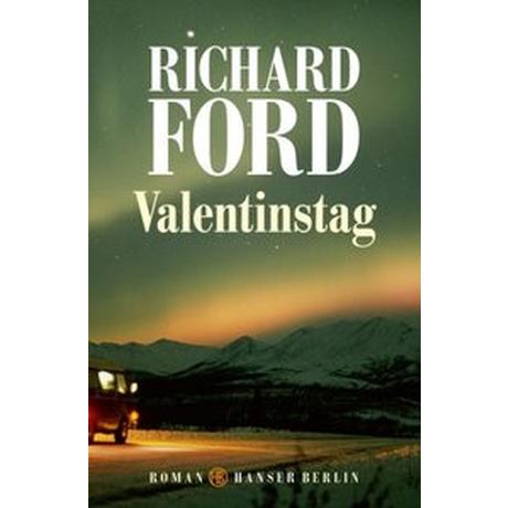 Valentinstag Ford, Richard; Heibert, Frank (Übersetzung) Gebundene Ausgabe 