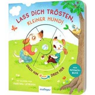 Dreh hin - Dreh her: Lass dich trösten, kleiner Hund! Kiel, Anja; Leykamm, Martina (Illustrationen) Couverture rigide 