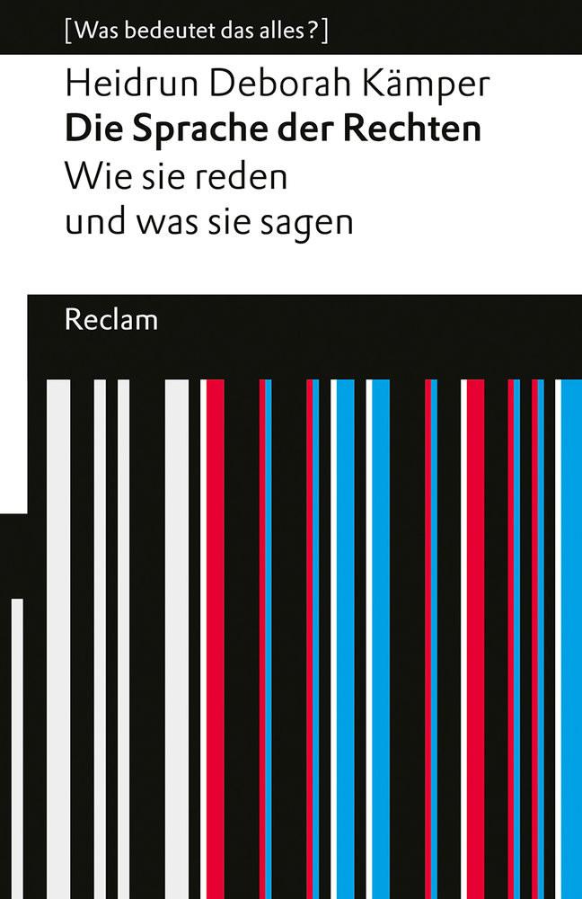 Die Sprache der Rechten. Wie sie reden und was sie sagen. [Was bedeutet das alles?] Kämper, Heidrun Deborah Taschenbuch 