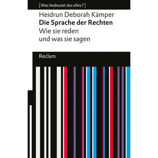 Die Sprache der Rechten. Wie sie reden und was sie sagen. [Was bedeutet das alles?] Kämper, Heidrun Deborah Taschenbuch 