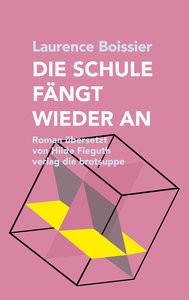 DIE SCHULE FÄNGT WIEDER AN Boissier, Laurence; Fieguth, Hilfe (Übersetzung); Aeschbacher, Ursi Anna (Umschlaggestaltung) Gebundene Ausgabe 