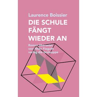 DIE SCHULE FÄNGT WIEDER AN Boissier, Laurence; Fieguth, Hilfe (Übersetzung); Aeschbacher, Ursi Anna (Umschlaggestaltung) Gebundene Ausgabe 