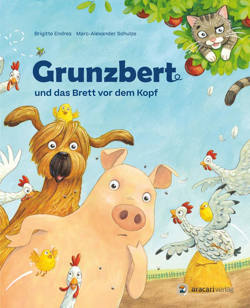 Grunzbert und das Brett vor dem Kopf Endres, Brigitte; Schulze, Marc-Alexander (Illustrationen) Gebundene Ausgabe 