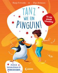 Tanz wie ein Pinguin! Fritzsche, Hanjo; Loewe Kinderbücher (Hrsg.); Antonava, Olga (Illustrationen) Gebundene Ausgabe 