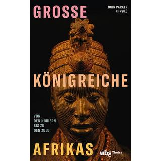 Große Königreiche Afrikas Parker, John; Bertram, Thomas (Übersetzung); Ranke, Elsbeth (Übersetzung); Lingner, Oliver (Übersetzung) Copertina rigida 